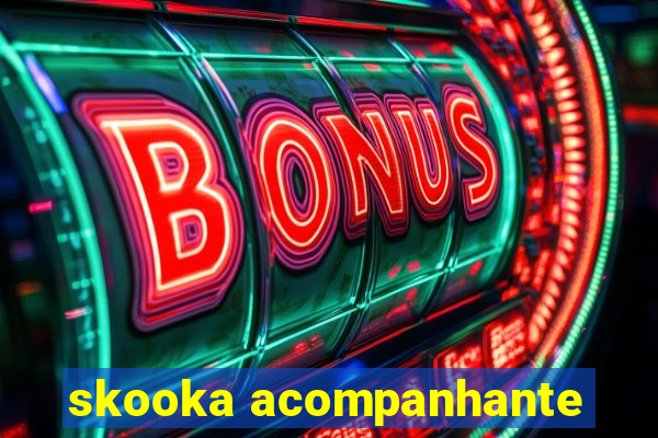 skooka acompanhante